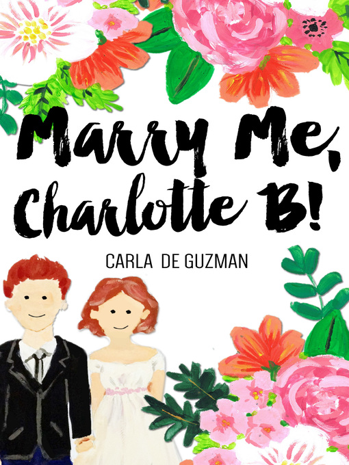 Title details for Marry Me, Charlotte B! by Carla de Guzman - Available